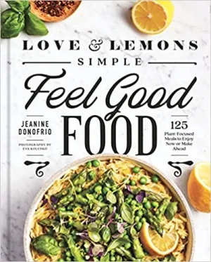 LOVE & LEMONS- SIMPLE FEEL GOOD FOOD COOKBOOK