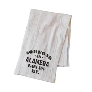 SOMEONE IN ALAMEDA LOVES ME FLOUR SACK KITCHEN TOWEL